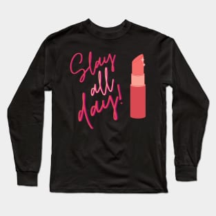 Slay all Day! Long Sleeve T-Shirt